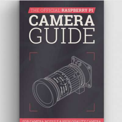 The Official Raspberry Pi Camera Guide